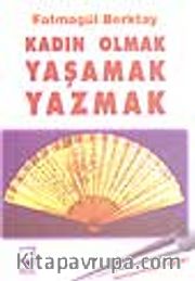Kadın Olmak Yaşamak Yazmak