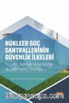Nükleer Güç Santrallerinin Güvenlik İlkeleri & Tasarım, Devreye Alma, İşletim ve İşletmeden Çıkarma