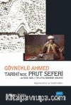 Göynüklü Ahmed Tarihi’nde Prut Seferi ve 1123-1125/1711-1714 Dönemi Vekayii (Değerlendirme ve Tenkitli Metin)