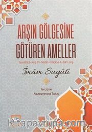 Arşın Gölgesine Götüren Ameller <br /> Temhidül-Ferş Fi'l-Hisali'l-Mücibe Li-Zılli'l-Arş