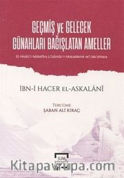 Geçmiş ve Gelecek Günahları Bağışlatan Ameller <br /> El-Hisalü'l-Mükeffira li'lzünnübi-l-Mukaddeme ve'l Mu'ahhara