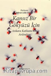 Kansız Bir Gökyüzü İçin <br /> Ankara Katliamı’nın Ardından
