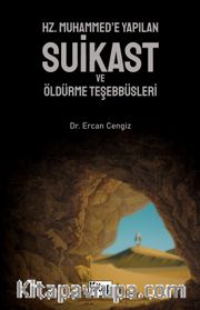 Hz. Muhammed'e Yapılan Suikast ve Öldürme Teşebbüsleri