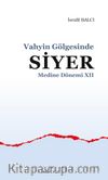Vahyin Gölgesinde Siyer Medine Dönemi XII