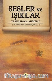 Sesler ve Işıklar / Yesili Hoca Ahmed 1
