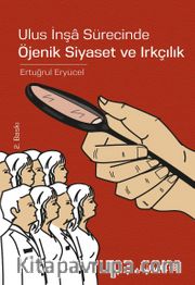 Ulus İnşa Sürecinde Öjenik Siyaset ve Irkçılık
