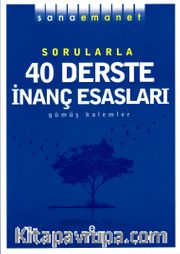 Sana Emanet Sorularla 40 Derste İnanç Esasları