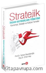 Stratejik İnsan Kaynakları Yönetimi <br /> Kavramsal, Stratejik ve Kültürel Temeller