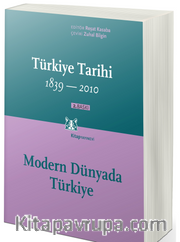 Türkiye Tarihi Cilt:4 1839-2010 <br /> Modern Dünyada Türkiye