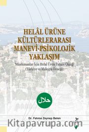 Helal Ürüne Kültürlerarası Manevi-Psikolojik Yaklaşım Müslümanlar İçin Helal Ürün Tutum Ölçeği (Türkiye ve Malezya Örneği)
