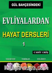 Gül Bahçesindeki Evliyalardan Hayat Dersleri 1