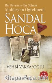 Bir Devrin ve Bir Şehrin Muhteşem Öğretmeni Sandal Hoca