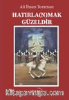 Hatırla(n)mak Güzeldir