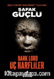Dark Lord <br /> Üç Harfliler