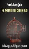 Ey Aklımın Yolculukları