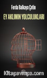 Ey Aklımın Yolculukları