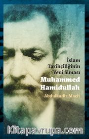 İslam Tarihçiliğinin Yeni Siması Muhammed Hamidullah