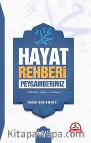 Hayat Rehberi Peygamberimiz (S.a.v)