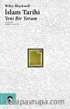 İslam Tarihi & Wiley Blackwell İslam Tarihi Yeni Bir Yorum 