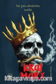 Bir Pro-absürtün Tarihi: Kral Marx