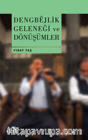 Dengbêjlik Geleneği ve Dönüşümler
