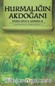 Hurmalığın Akdoğanı / Yesili Hoca Ahmed II