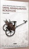 Atın Evcilleştirilmesinden Tekerlekli Arabalara Savaş Arabalarının Kökenleri 