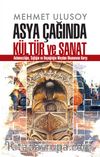 Asya Çağında Kültür ve Sanat & Anlamsızlığın, Sığlığın ve Bayağılığın Meydan Okumasına Karşı
