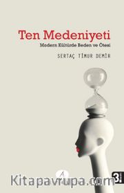 Ten Medeniyeti <br /> Modern Kültürde Beden ve Ötesi