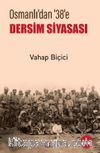Osmanlı’dan 38’e Dersim Siyasası
