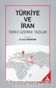 Türkiye ve İran Tarihi Üzerine Yazılar