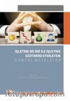 İşletme Bilimi ile İşletme Eğitimini Etkileyen Güncel Meseleler
