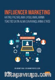 Influencer Marketing <br /> Hatırlı Pazarlama Uygulamalarının Tüketici Satın Alma Davranışlarına Etkisi