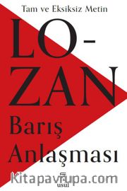Lozan Barış Anlaşması <br /> Tam ve Eksiksiz Metin
