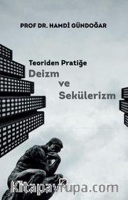 Teoriden Pratiğe Deizm ve Sekülerizm