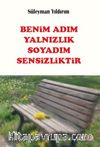 Benim Adım Yalnızlık Soyadım Sensizliktir