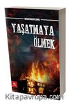 Yaşatmaya Ölmek