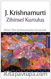 Zihinsel Kurtuluş <br /> Bilinci Tüm Şartlanmalardan Kurtarmak