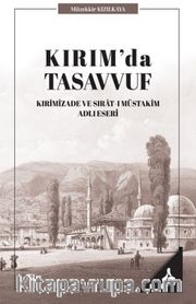 Kırım'da Tasavvuf <br /> Kırimizade ve Sırat-ı Müstakim Adlı Eseri