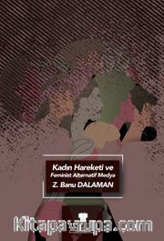 Kadın Hareketi ve Feminist Alternatif Medya