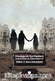 Ortadoğu’da Yeni Denklem: Federal Suriye mi, Üniter Suriye mi?