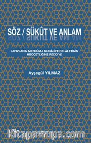 Söz / Sükût ve Anlam <br /> Lafızların Mefhûm-ı Muhalife Delaletinin Hüccetliğine Reddiye