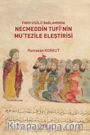 Fıkıh Usulü Bağlamında Necmeddin Tufî’nin Mu‘tezile Eleştirisi