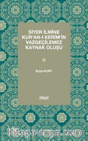 Siyer İlmine Kur’an-ı Kerim’in Vazgeçilemez Kaynak Oluşu