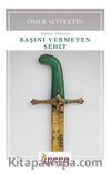 Başını Vermeyen Şehit (Günümüz Türkçesiyle)