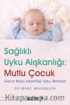 Sağlıklı Uyku Alışkanlığı: Mutlu Çocuk & Gece Boyu Kesintisiz Uyku Rehberi