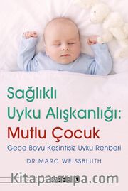 Sağlıklı Uyku Alışkanlığı: Mutlu Çocuk <br /> Gece Boyu Kesintisiz Uyku Rehberi