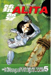 Savaş Meleği Alita Cilt 5 <br /> İntikam Mevsimi