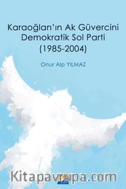 Karaoğlan’ın Ak Güvercini Demokratik Sol Parti (1985‐2004)