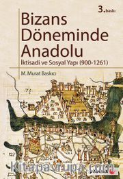 Bizans Döneminde Anadolu <br /> İktisadi ve Sosyal Yapı (900-1261)